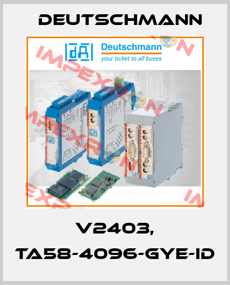 V2403, TA58-4096-GYE-ID Deutschmann