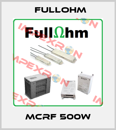MCRF 500W Fullohm