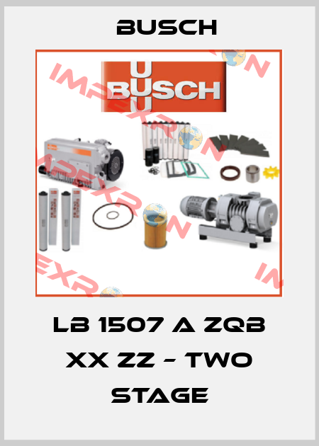 LB 1507 A ZQB XX ZZ – two stage Busch