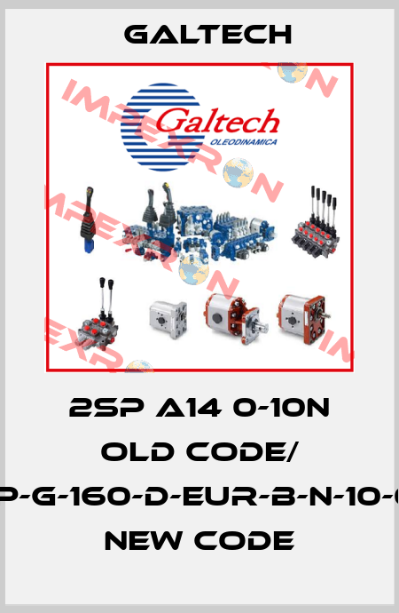 2SP A14 0-10N old code/ 2SP-G-160-D-EUR-B-N-10-0-U new code Galtech