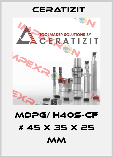 MDPG/ H40S-CF # 45 x 35 x 25 mm Ceratizit