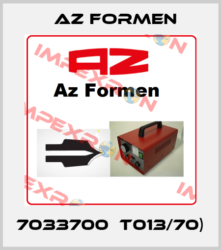 7033700（T013/70) Az Formen
