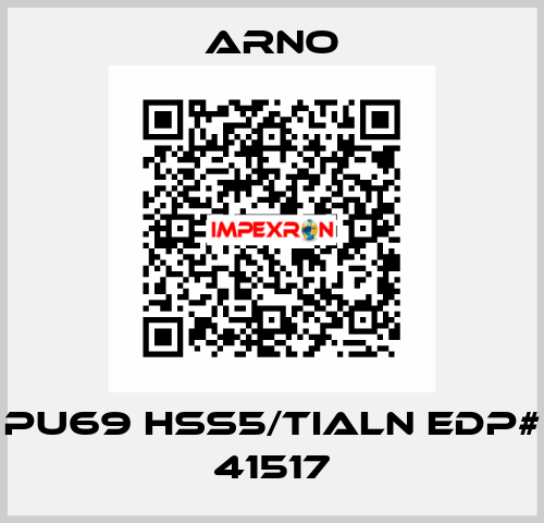 PU69 HSS5/TIALN EDP# 41517 Arno