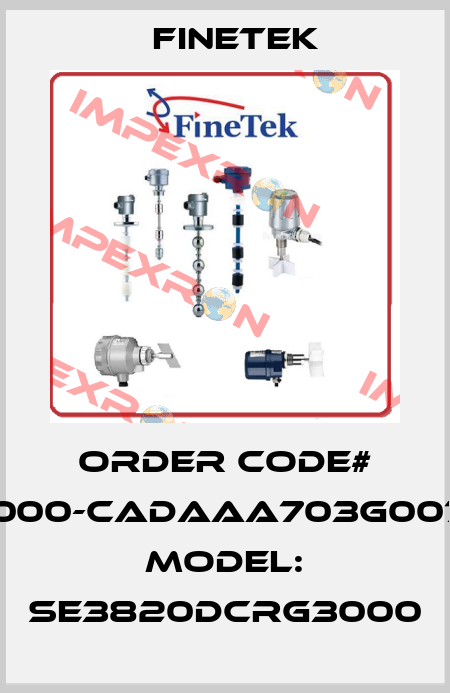 Order Code# SEX20000-CADAAA703G00713000,  Model: SE3820DCRG3000 Finetek