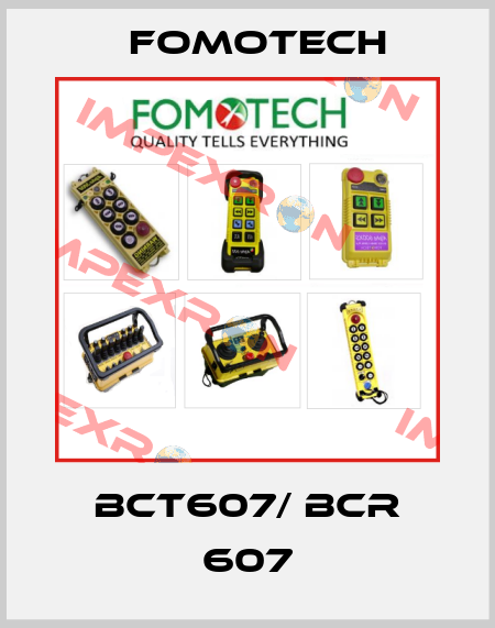 BCT607/ BCR 607 Fomotech