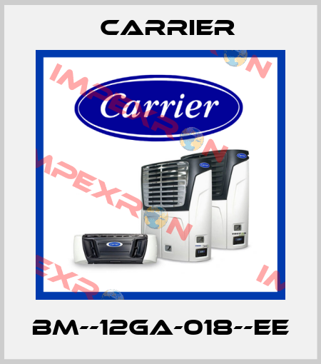 BM--12GA-018--EE Carrier