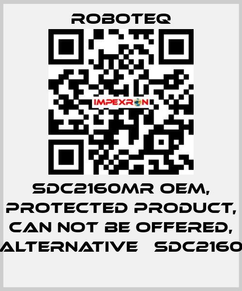 SDC2160MR OEM, protected product, can not be offered, alternative 	SDC2160 Roboteq