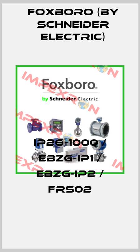 IP26-1000 / EBZG-IP1 / EBZG-IP2 / FRS02 Foxboro (by Schneider Electric)