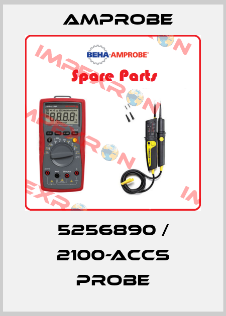 5256890 / 2100-ACCS PROBE AMPROBE