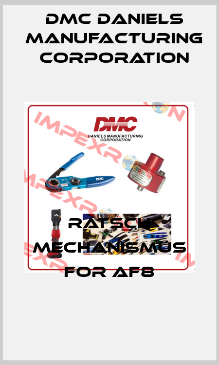 Ratsch Mechanismus for AF8 Dmc Daniels Manufacturing Corporation