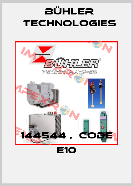 144544 ,  code E10 Bühler Technologies