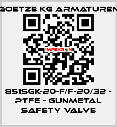 851sGK-20-f/f-20/32 - PTFE - Gunmetal safety valve Goetze KG Armaturen