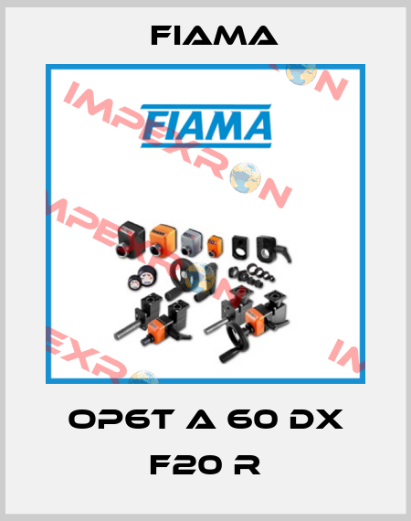 OP6T A 60 DX F20 R Fiama