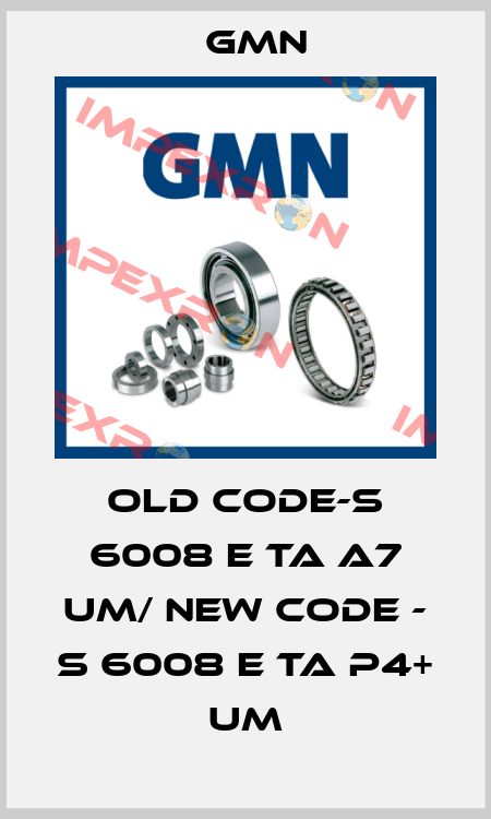 old code-S 6008 E TA A7 UM/ new code - S 6008 E TA P4+ UM Gmn