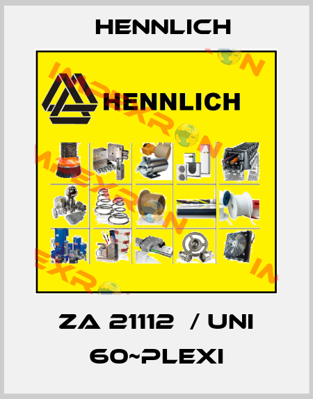 ZA 21112  / UNI 60~PLEXI Hennlich