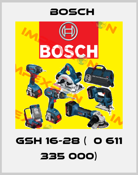 GSH 16-28 (  0 611 335 000) Bosch