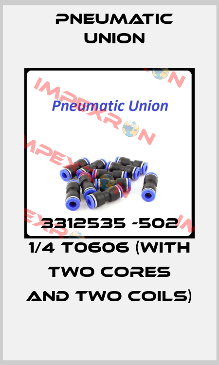 3312535 -502 1/4 T0606 (with two cores and two coils) PNEUMATIC UNION