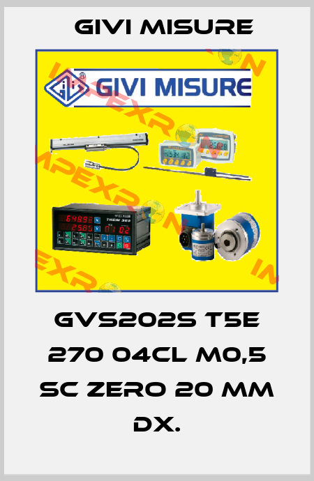 GVS202S T5E 270 04CL M0,5 SC Zero 20 mm dx. Givi Misure
