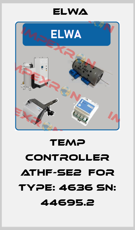 Temp Controller ATHF-SE2  FOR TYPE: 4636 SN: 44695.2 Elwa