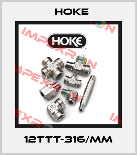 12TTT-316/MM Hoke