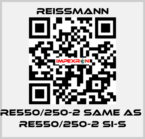 RE550/250-2 same as  RE550/250-2 SI-S Reissmann