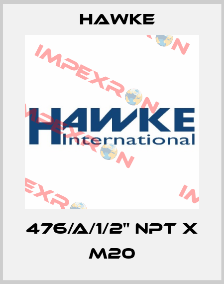 476/A/1/2" NPT x M20 Hawke
