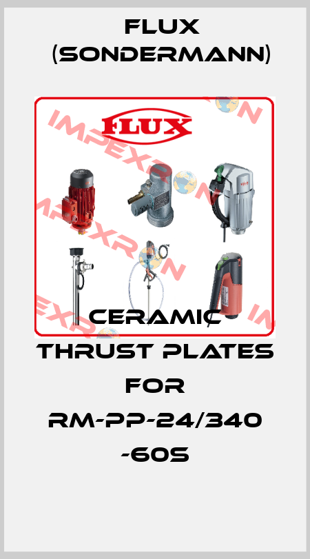 ceramic thrust plates for RM-PP-24/340 -60S Flux (Sondermann)