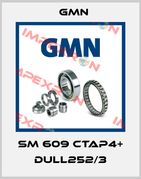 SM 609 CTAP4+ DULL252/3 Gmn