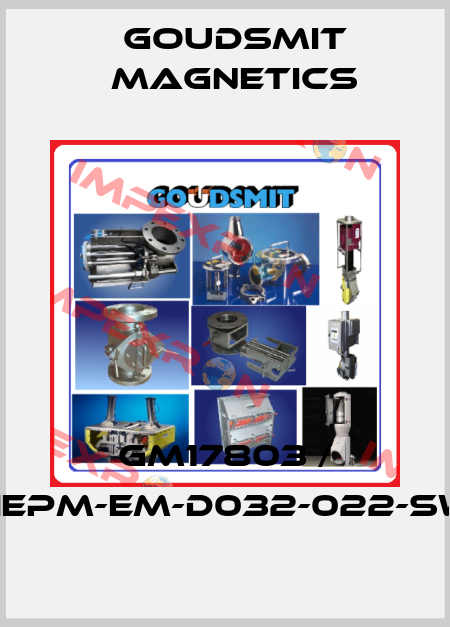 GM17803 / HEPM-EM-D032-022-SW Goudsmit Magnetics