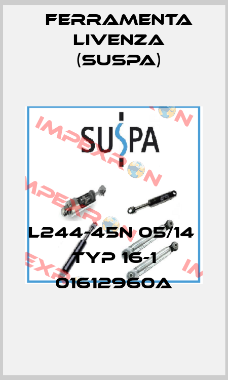 L244-45N 05/14  TYP 16-1 01612960A Ferramenta Livenza (Suspa)