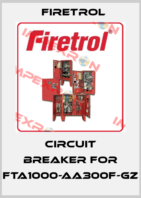 CIRCUIT BREAKER for FTA1000-AA300F-GZ Firetrol
