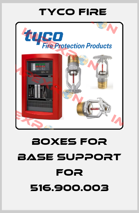 BOXES FOR BASE SUPPORT for 516.900.003 Tyco Fire
