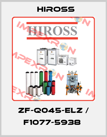 ZF-Q045-ELZ / F1077-5938  Hiross