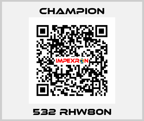 532 RHW80N Champion