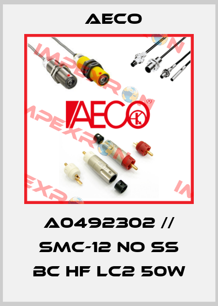 A0492302 // SMC-12 NO SS BC HF LC2 50W Aeco