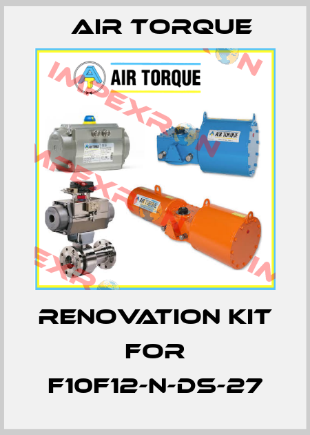Renovation kit for F10F12-N-DS-27 Air Torque