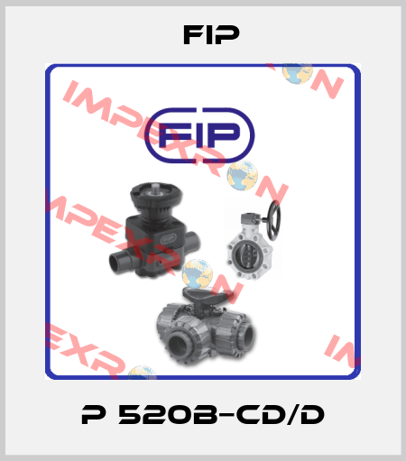 P 520B−CD/D Fip