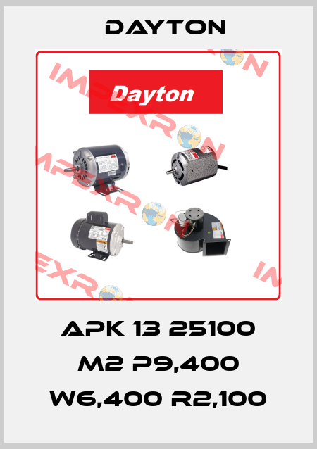 APK 13 25100 M2 P9,400 W6,400 R2,100 DAYTON
