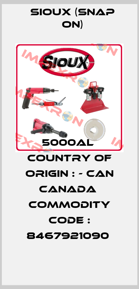 5000AL  Country of Origin : - CAN CANADA  Commodity Code : 8467921090  Sioux (Snap On)