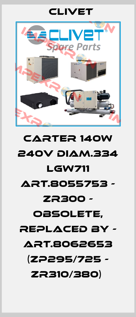 CARTER 140W 240V DIAM.334 LGW711 ART.8055753 - ZR300 - obsolete, replaced by - ART.8062653 (ZP295/725 - ZR310/380)  Clivet