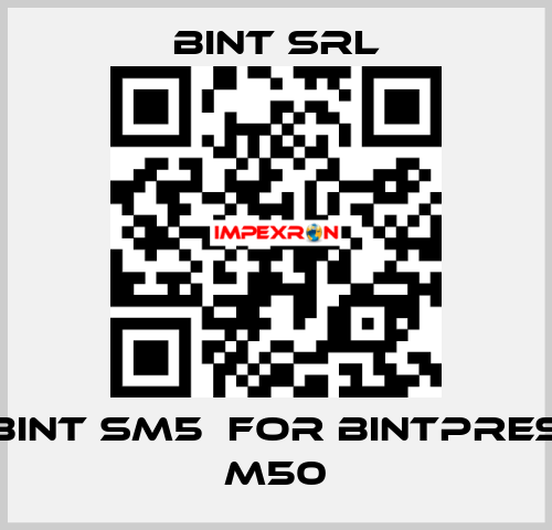 BINT SM5  for Bintpres M50 BINT SRL