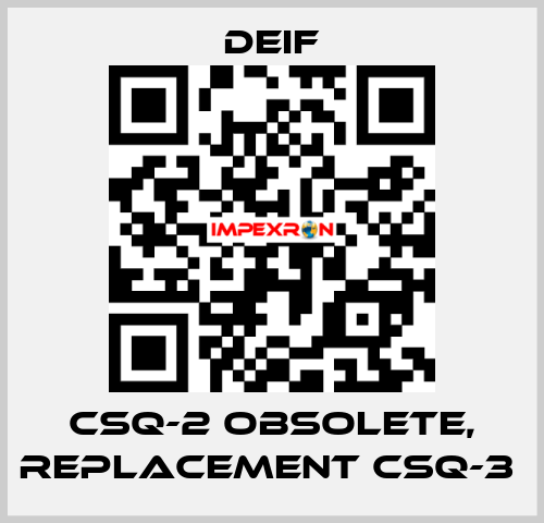 CSQ-2 OBSOLETE, REPLACEMENT CSQ-3  Deif