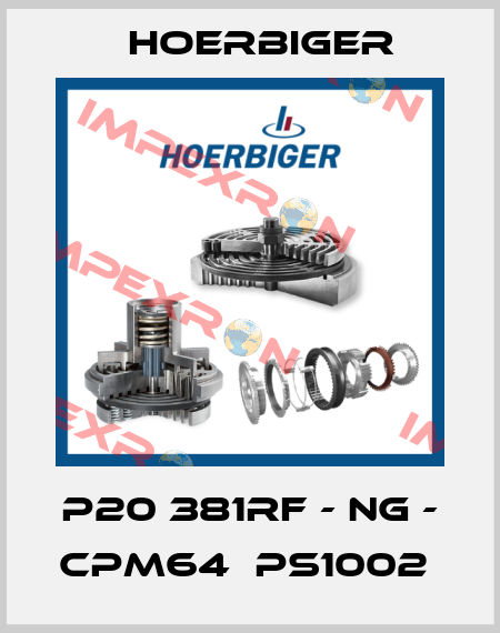 P20 381RF - NG - CPM64  PS1002  Hoerbiger