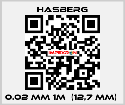 0.02 mm 1m  (12,7 mm)  Hasberg