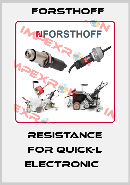 Resistance for Quick-L Electronic   Forsthoff
