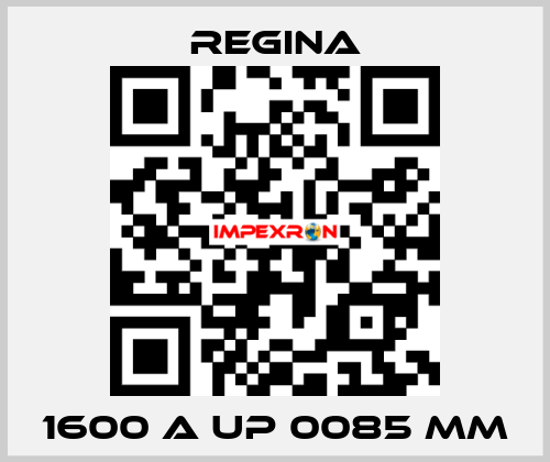 1600 A UP 0085 MM Regina