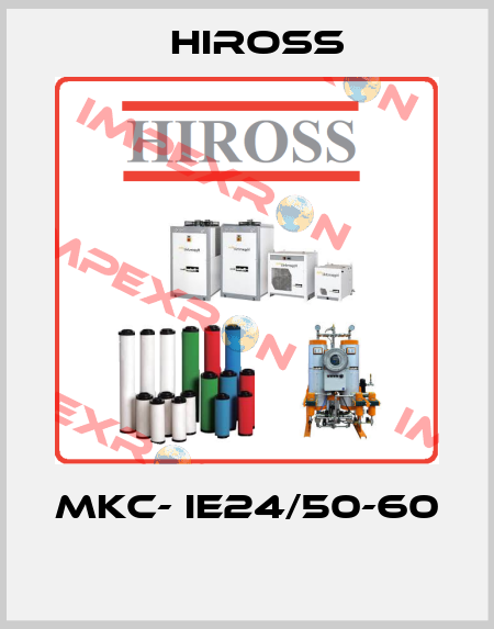 MKC- IE24/50-60  Hiross