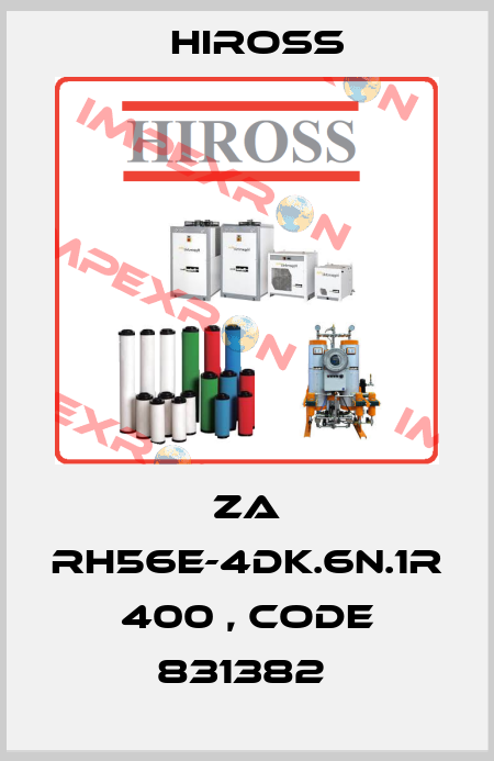 ZA RH56E-4DK.6N.1R 400 , CODE 831382  Hiross