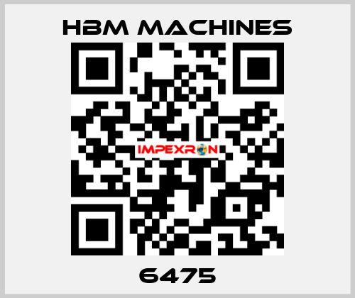 6475 HBM Machines