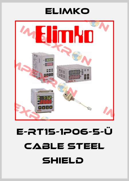 E-RT15-1P06-5-Ü Cable steel shield  Elimko